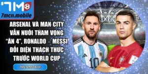 Arsenal và Man City vẫn nuôi tham vọng